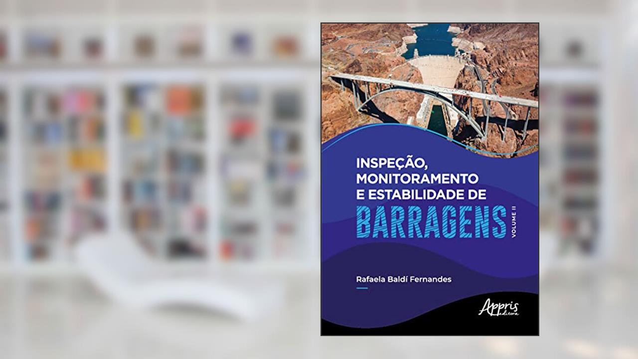 Inspeção, Monitoramento e Estabilidade de Barragens - Volume II: Volume 2, do autor Rafaela Baldi Fernandes