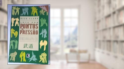 Capa de Luta por pontos de pressão, do autor Rick Clark
