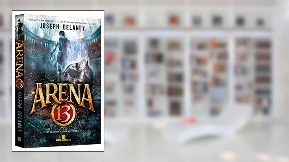 Arena 13, do autor Joseph Delaney