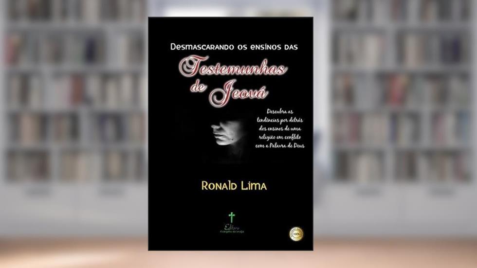Desmascarando os Ensinos das Testemunhas de Jeova, do autor Ronald Lima