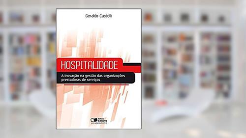 Capa de Hospitalidade: A inovação na gestão das organizações prestadoras de serviços, do autor Geraldo Castelli