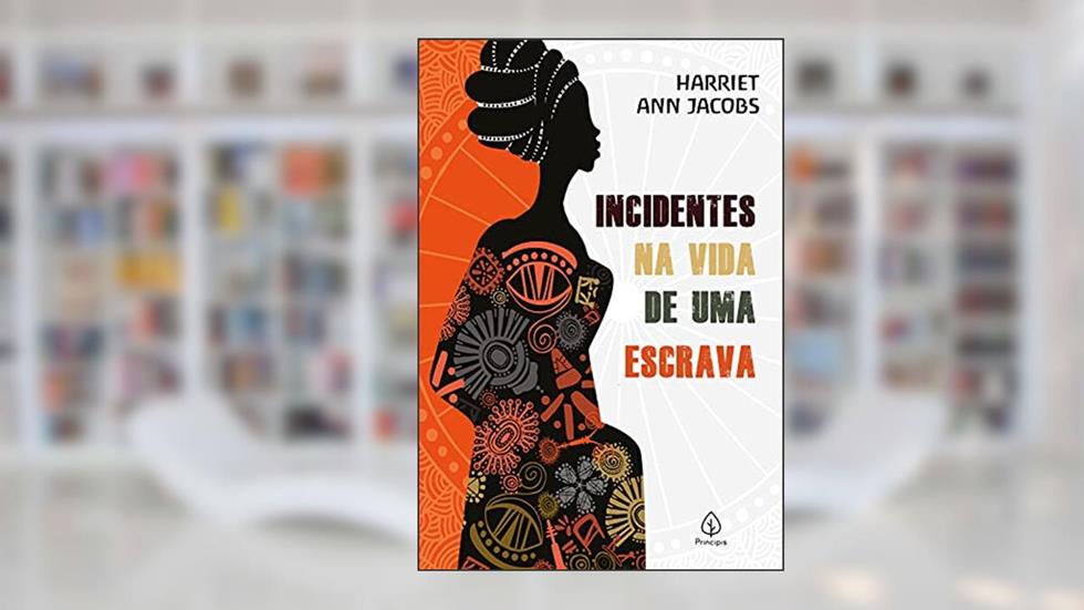 Incidentes na vida de uma escrava, do autor Harriet Ann Jacobs