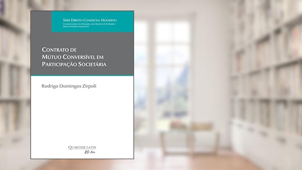 Contrato de Mútuo Conversível em Participação Societária, do autor Rodrigo Domingos Zirpoli
