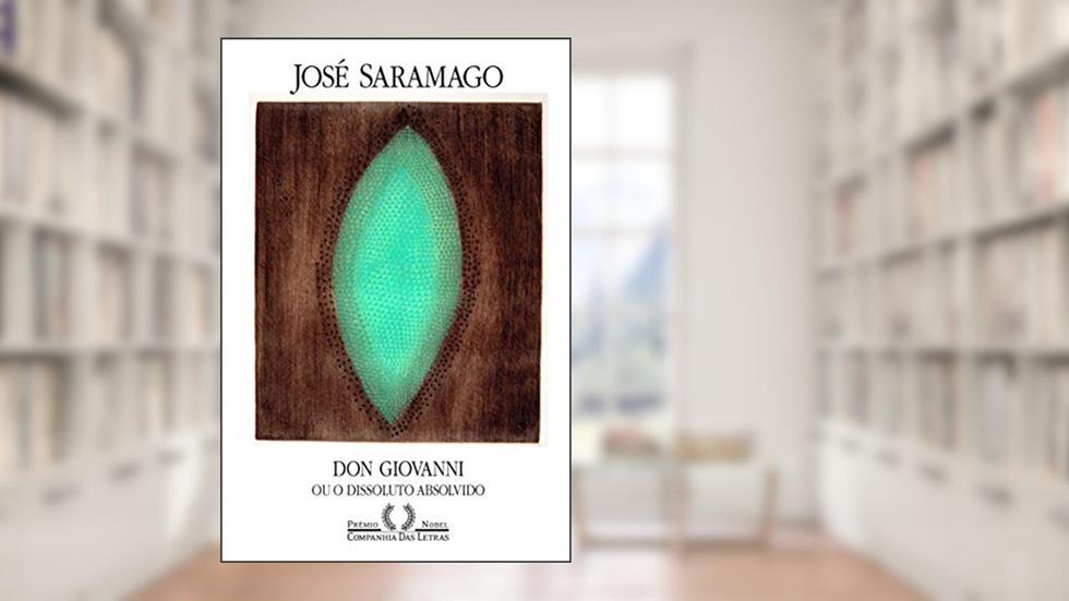 Don Giovanni ou o dissoluto absolvido, do autor José Saramago