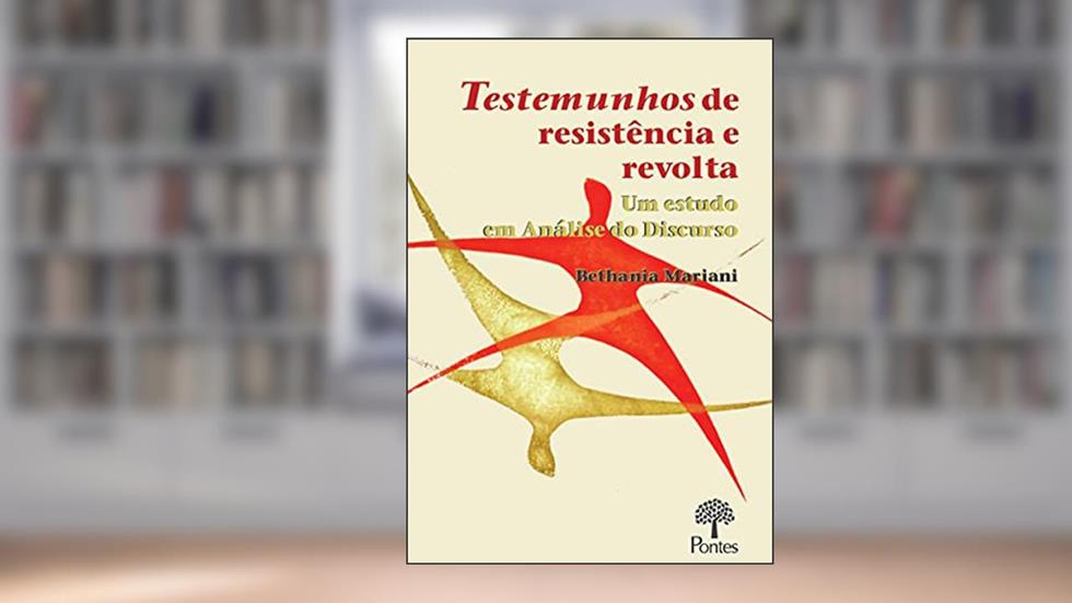 Testemunhos de Resistência e Revolta, do autor Bethania Mariani