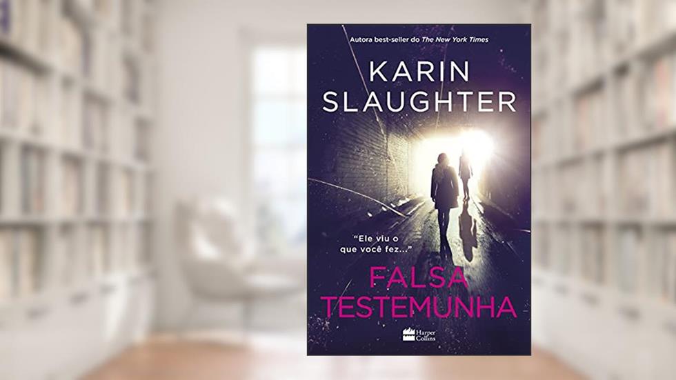 Falsa testemunha, do autor Karin Slaughter