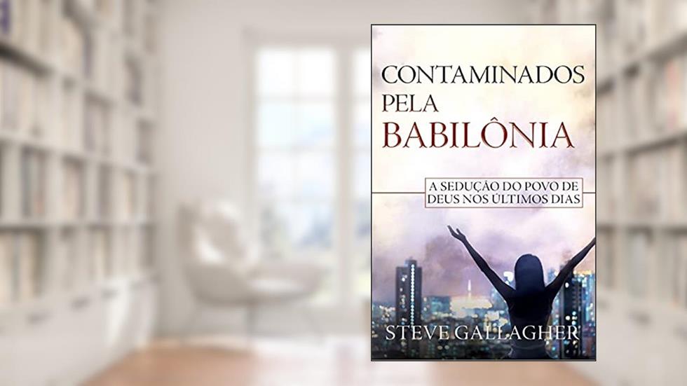 Contaminados Pela Babilônia, do autor Steve Gallagher