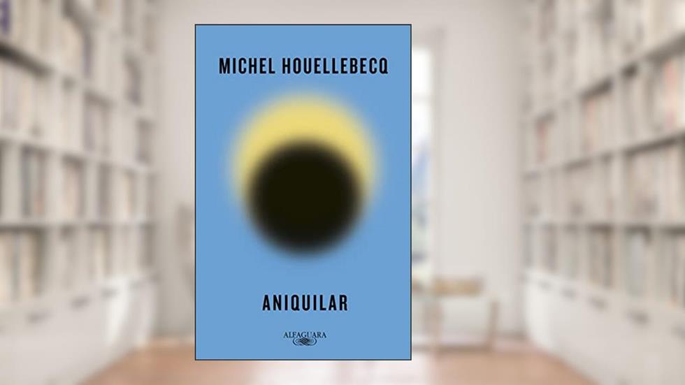 Aniquilar, do autor Michel Houellebecq