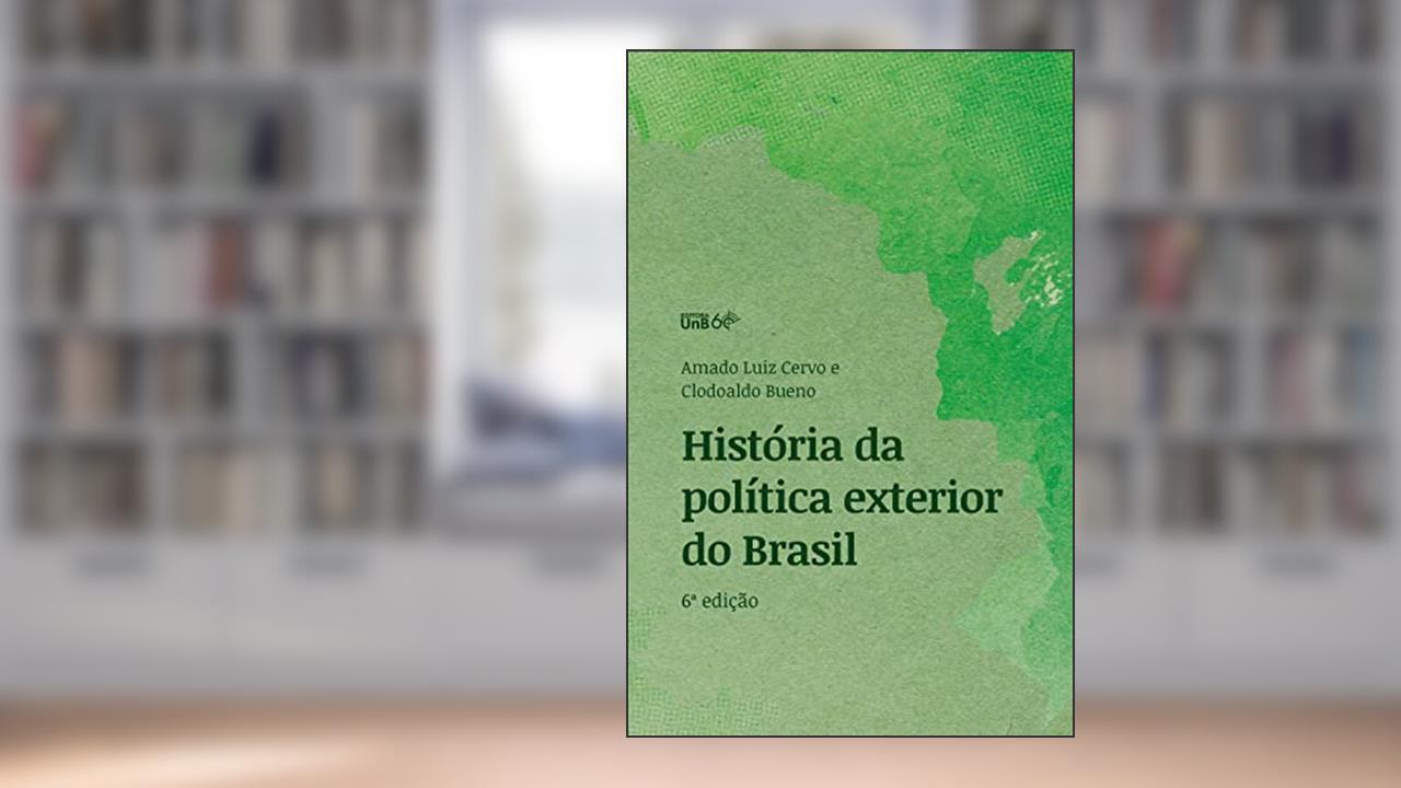 História da Política Exterior do Brasil, do autor Amado Luiz Cervo; Clodoaldo Bueno