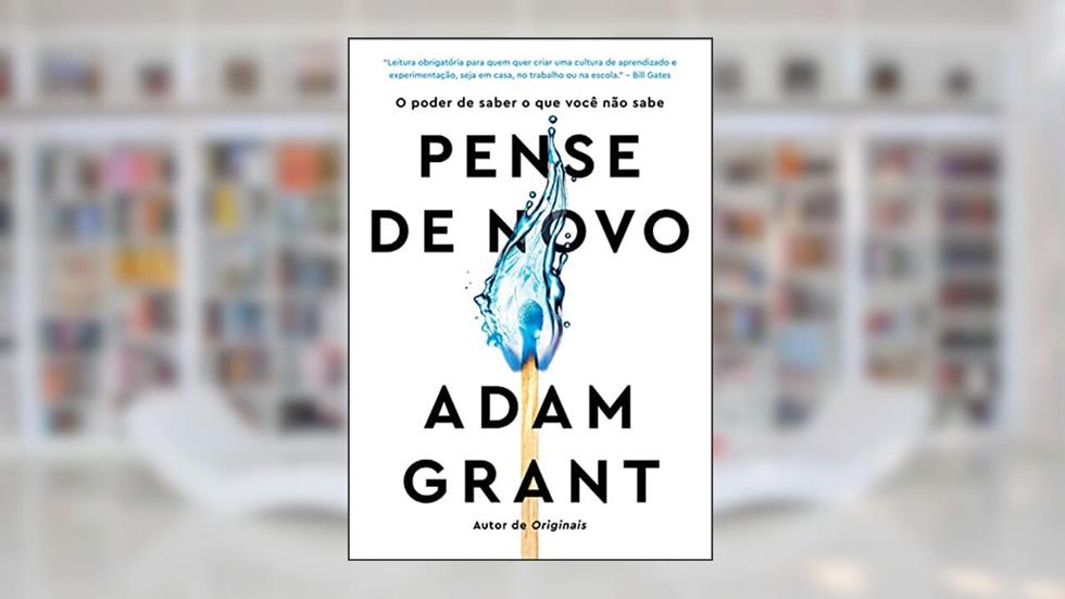 Pense de novo: O poder de saber o que você não sabe, do autor Adam Grant