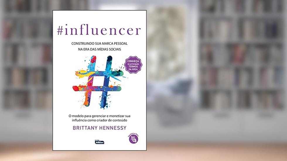 INFLUENCER: Construindo sua marca pessoal na era das mídias sociais, do autor Brittany Hennessy
