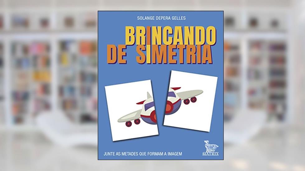 Brincando de simetria: Junte as metades que formam a imagem, do autor Solange Depera Gelles