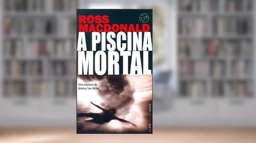 Capa de A Piscina Mortal, do autor Ross Macdonald