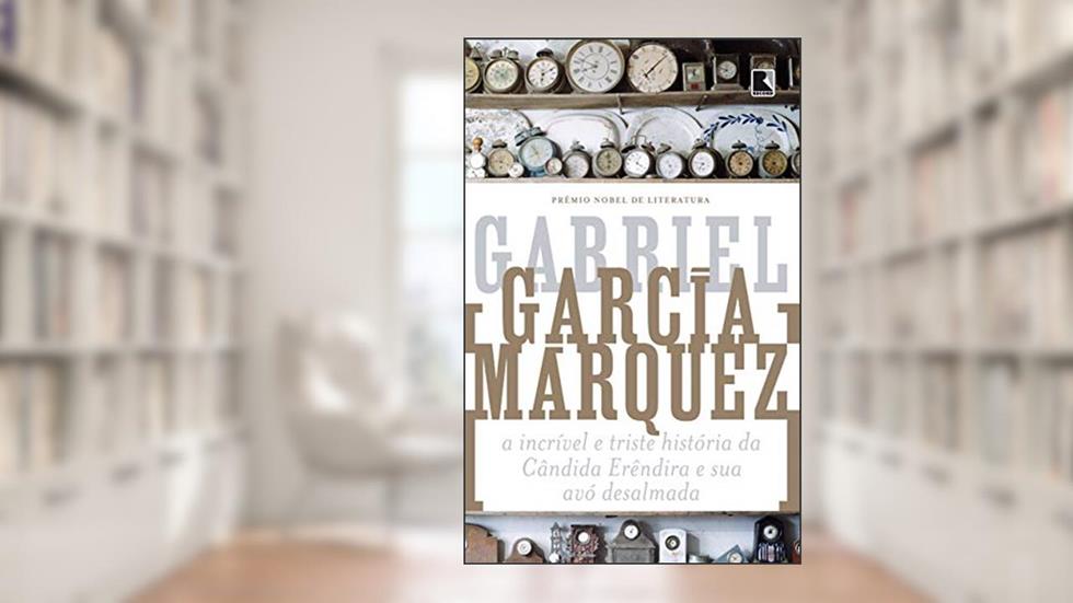 A incrível e triste história da Cândida Erêndira e sua avó desalmada, do autor Gabriel García Márquez
