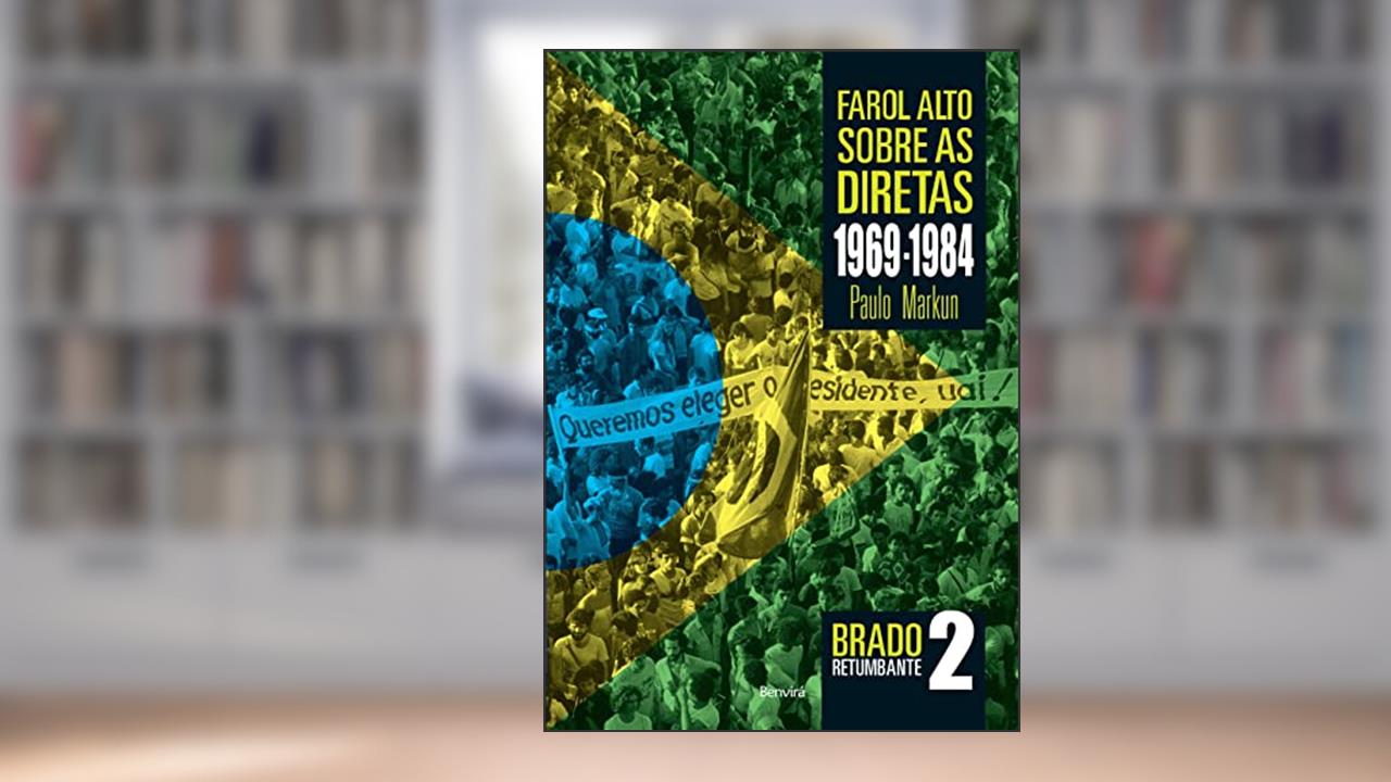 Farol alto sobre as diretas 1969-1984: Brado retumbante 2, do autor Paulo Markun