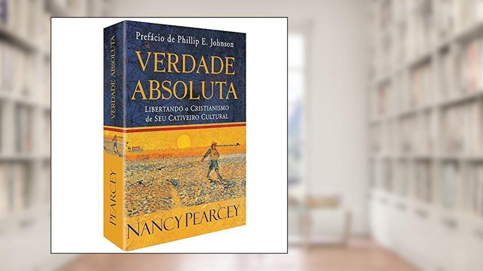 Verdade Absoluta, do autor Nancy Pearcey