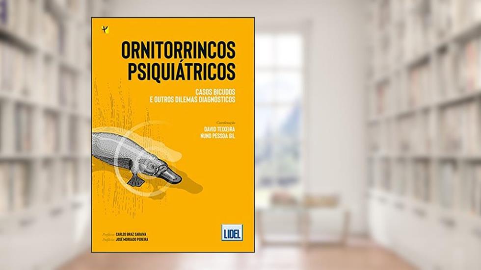 Ornitorrincos Psiquiátricos: Casos Bicudos E Outros Dilemas Diagnósticos, do autor David Teixeira; nuno Pessoa Gil