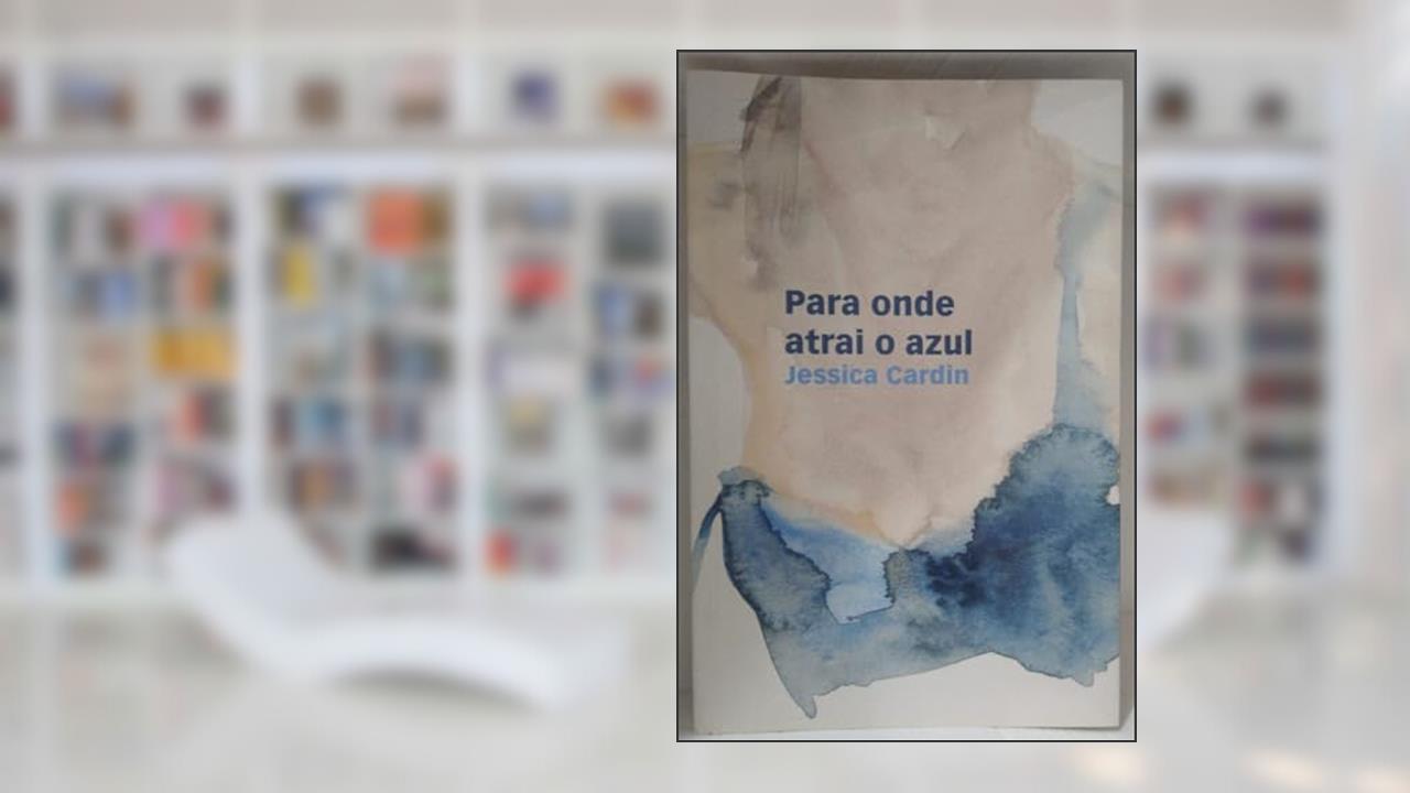 PARA ONDE ATRAI O AZUL, do autor JESSICA CARDIN