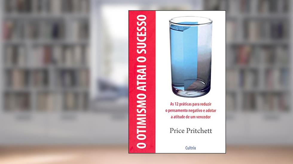 O Otimismo Atrai o Sucesso, do autor Price Pritchett