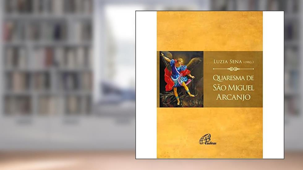 Quaresma de São Miguel Arcanjo, do autor Luzia Sena