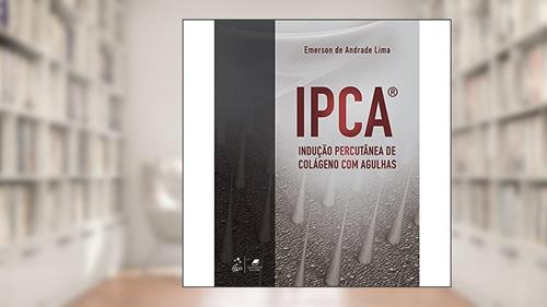 Capa de IPCA® - Indução Percutânea de Colágeno com Agulhas, do autor Emerson de Andrade Lima
