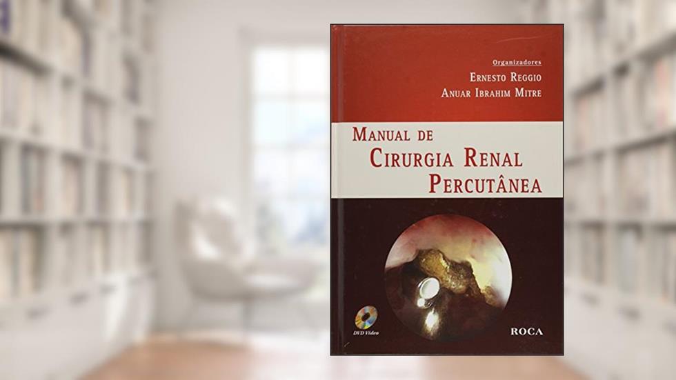 Manual De Cirurgia Renal Percutanea, do autor Ernesto Reggio; Anuar Ibrahim Mitre