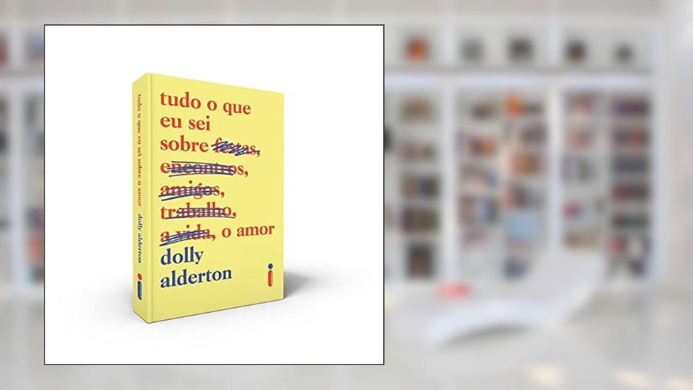 Tudo o que eu sei sobre o amor, do autor Dolly Alderton