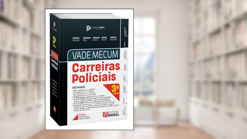 Vade Mecum Carreiras Policiais - Dedicação Delta - 3ª Edição (2024), do autor Gustavo Andrade, Henrique Melo, Mariana Gomes, Rafael Rapold e Rodrigo Medeiros