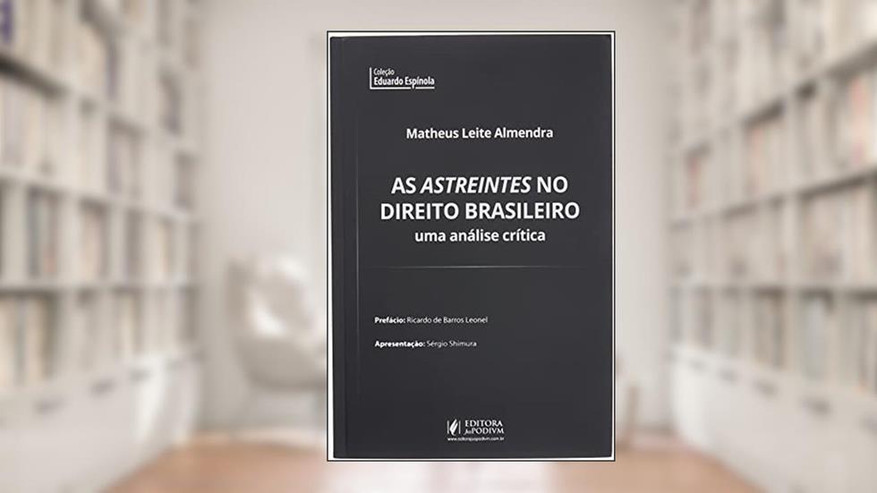 As Astreintes no Direito Brasileiro: uma Análise Crítica, do autor Matheus Leite Almendra