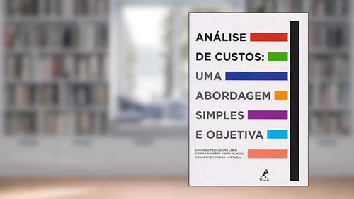 Capa de Análise de custos: Uma abordagem simples e objetiva, do autor Eduardo Felicíssimo Lyrio; Sidmar Roberto Vieira Almeida; Guilherme Teixeira Portugal