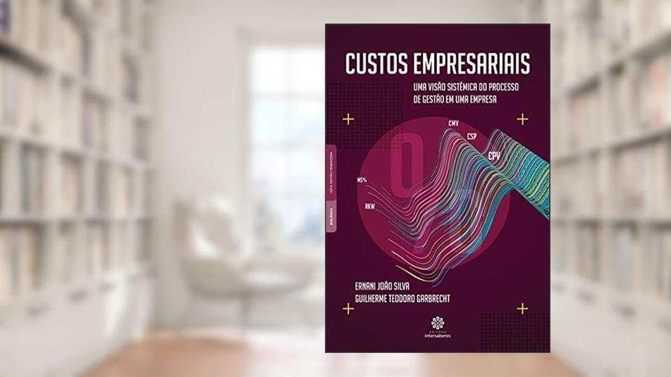 Custos empresariais:: uma visão sistêmica do processo de gestão de uma empresa, do autor Ernani João Silva; Guilherme Teodoro Garbrecht