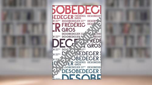 Capa de Desobedecer, do autor Frédéric Gros