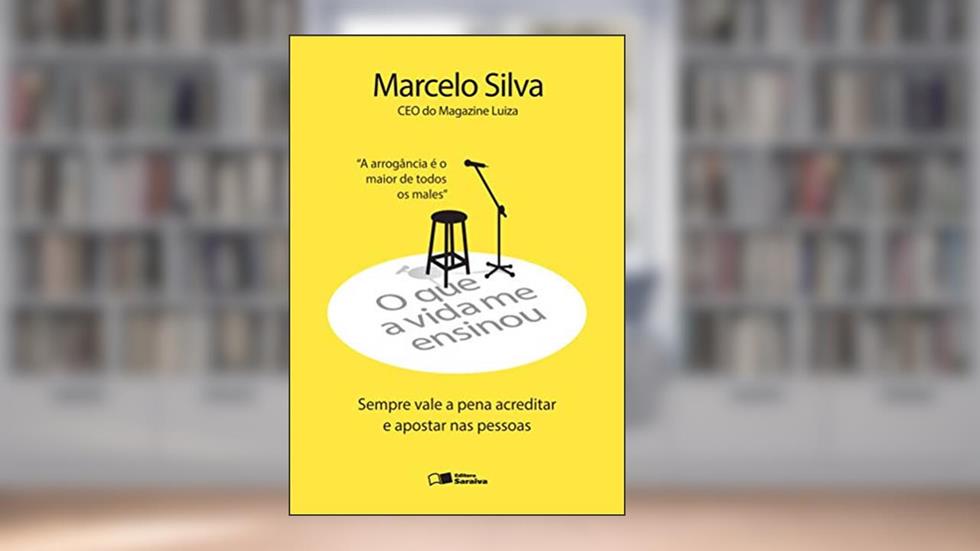 O que a vida me ensinou: Marcelo silva: Sempre vale a pena acreditar e apostar nas pessoas, do autor Marcelo Silva