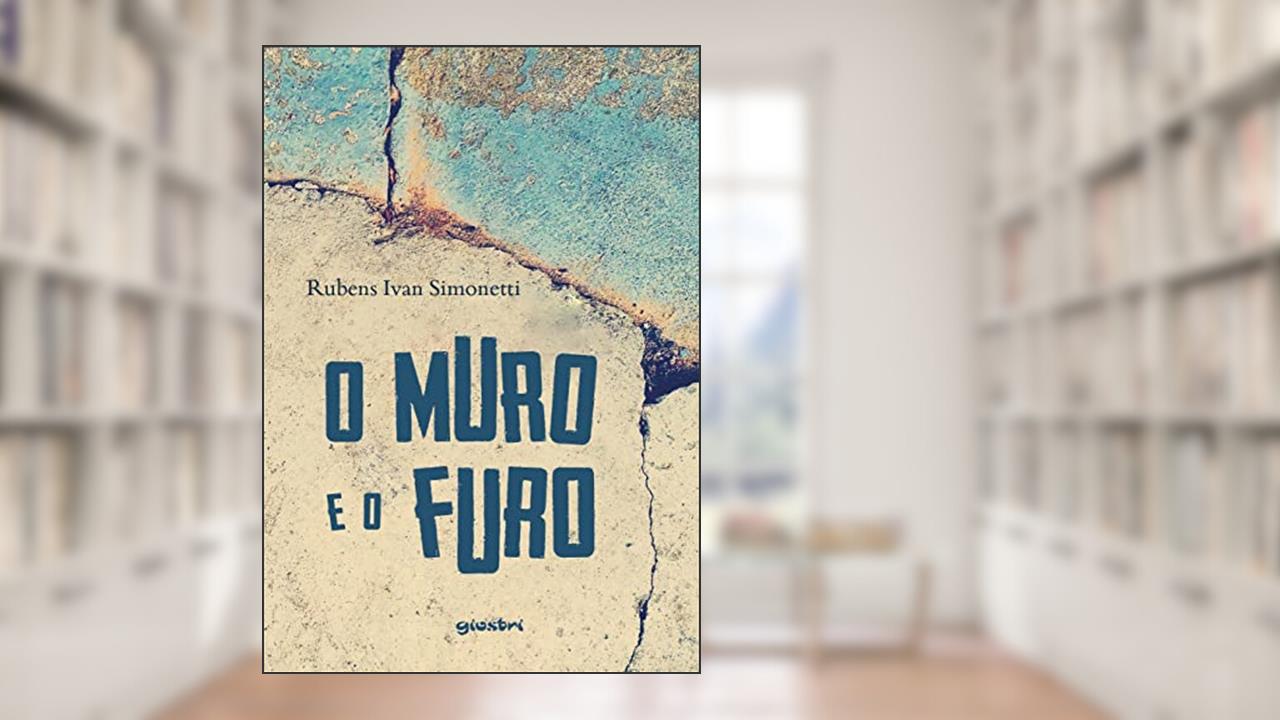 O Muro e o Furo, do autor Rubens Ivan Simonetti