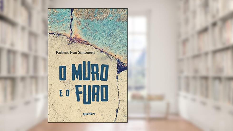 O Muro e o Furo, do autor Rubens Ivan Simonetti