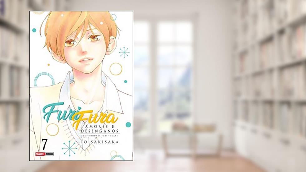Furi Fura: Amores e Desenganos - 7, do autor Io Sakisaka