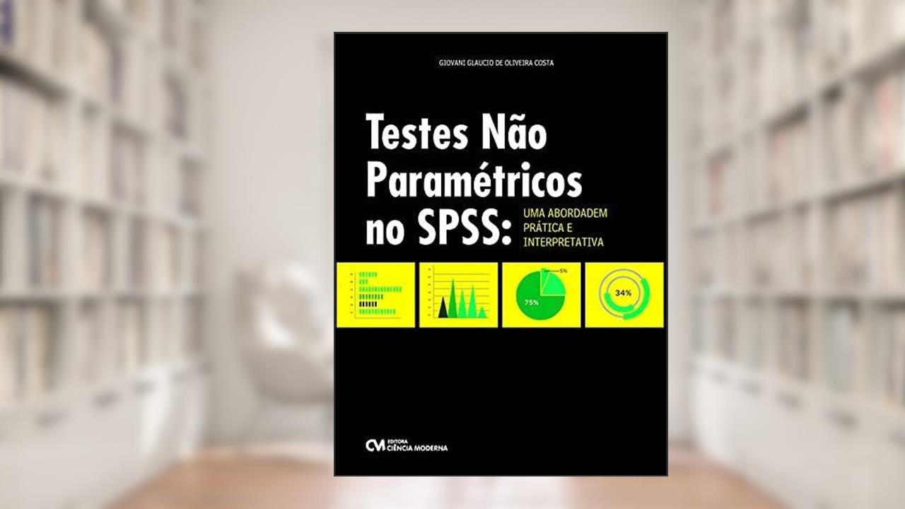 Testes Nao Parametricos No Spss, do autor Giovani Glaucio De Oliveira Costa