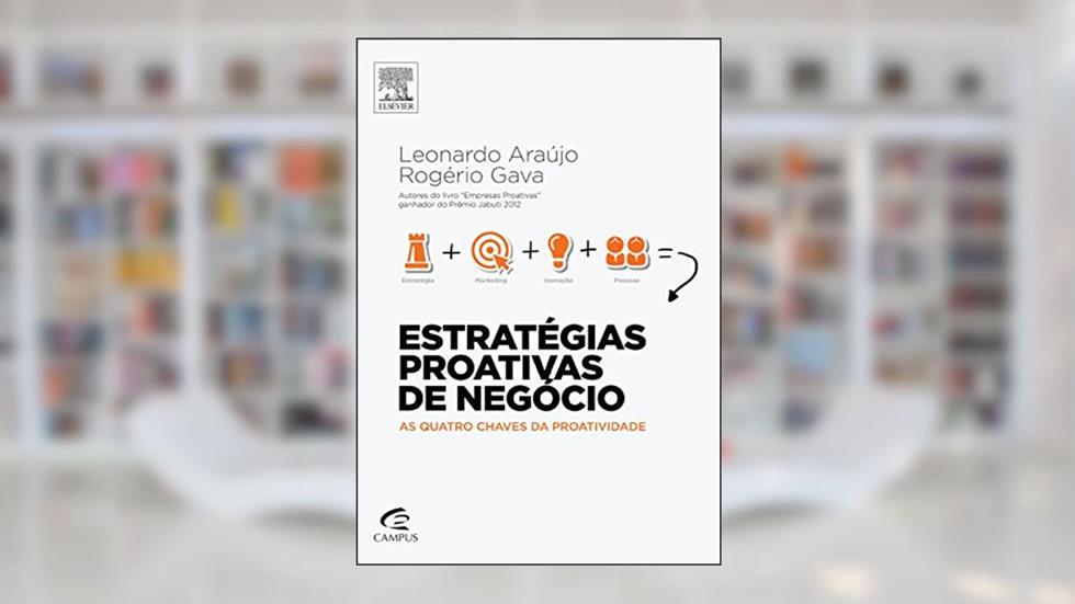 Estratégias proativas de negócio, do autor Leonardo Araújo; Rogério Gava