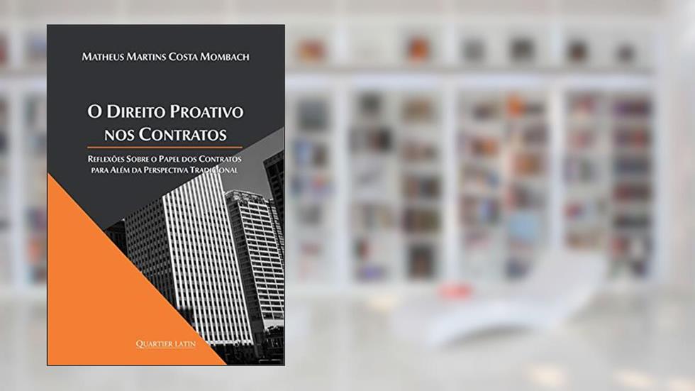 O Direito Proativo nos Contratos, do autor Matheus Martins Costa Mombach