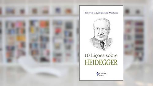 Capa de 10 lições sobre Heidegger, do autor Roberto S. Kahlmeyer-Mertens