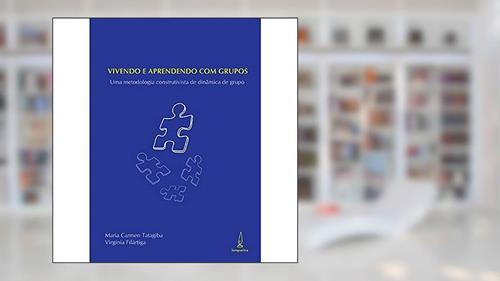 Capa de Vivendo e aprendendo com grupos: Uma metodologia construtivista de dinâmica de grupo, do autor Maria Carmen Tatagiba; Virgínia Filártiga