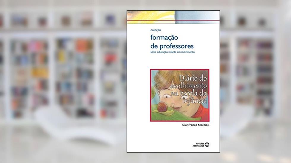 Diário do Acolhimento na Escola da Infância, do autor Gianfranco Staccioli
