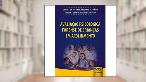 Capa de Avaliação Psicológica Forense de Crianças em Acolhimento, do autor Larissa de Menezes Modesto Marchini; Giovana Veloso Munhoz da Rocha