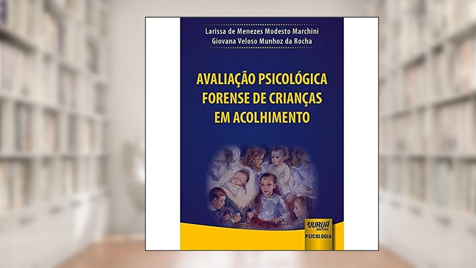 Avaliação Psicológica Forense de Crianças em Acolhimento, do autor Larissa de Menezes Modesto Marchini; Giovana Veloso Munhoz da Rocha