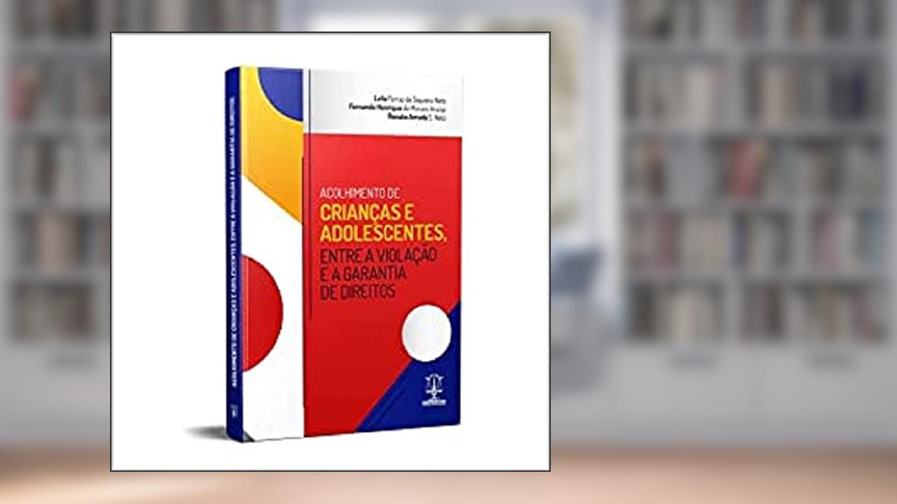 Acolhimento de Crianças e Adolescentes, Entre a Violação e a de Direitos, do autor Varios Autores