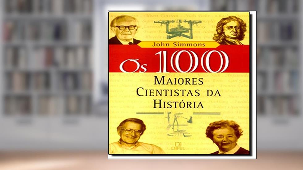 Os 100 maiores cientistas da história, do autor John Simmons