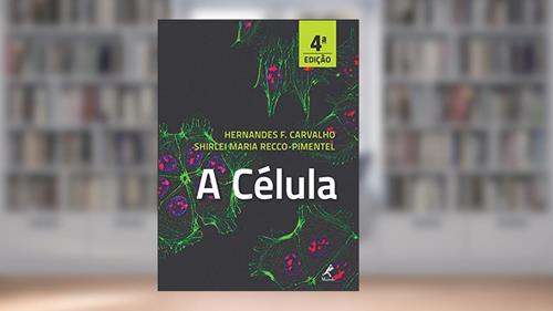Capa de A célula, do autor Hernandes F. Carvalho; Shirlei Maria Recco-Pimentel