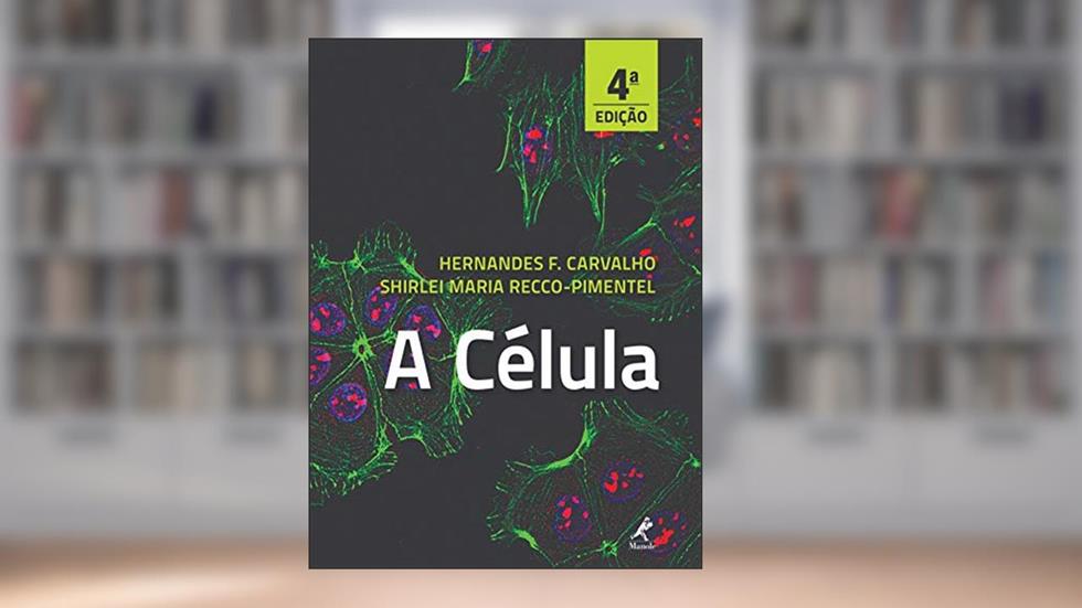 A célula, do autor Hernandes F. Carvalho; Shirlei Maria Recco-Pimentel