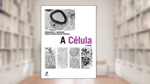 Capa de A célula, do autor Hernades F. Carvalho; Shirlei Maria Recco-Pimentel