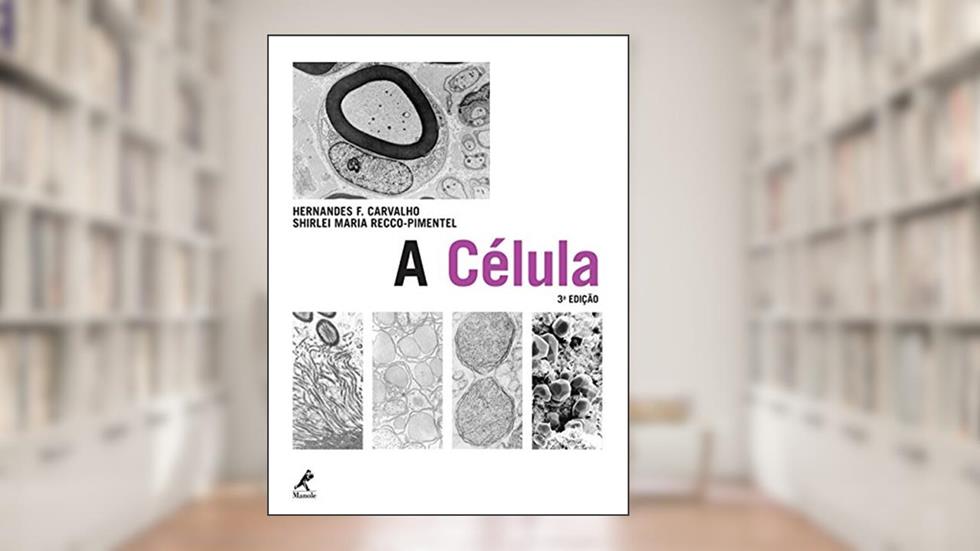 A célula, do autor Hernades F. Carvalho; Shirlei Maria Recco-Pimentel
